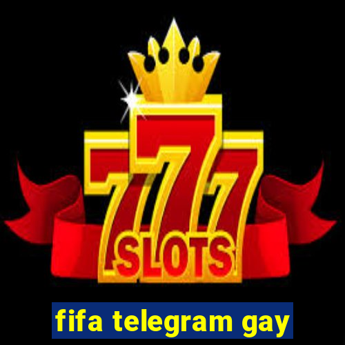 fifa telegram gay